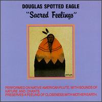 Sacred Feelings - Douglas Spotted Eagle