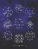 Sacred Geometry Coloring Book: 50 Coloring Pages To Enjoy For Relaxation - Fun Gift For Stress Relief