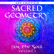 Sacred Geometry for the Soul: Volume I