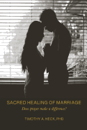 Sacred Healing of Marriage: Does Prayer Make a Difference?