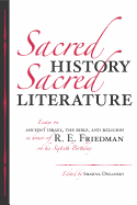Sacred History, Sacred Literature: Essays on Ancient Israel, the Bible, and Religion in Honor of R. E. Friedman on His Sixtieth Birthday