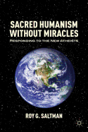 Sacred Humanism Without Miracles: Responding to the New Atheists