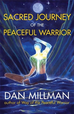Sacred Journey of the Peaceful Warrior - Millman, Dan