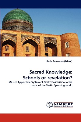 Sacred Knowledge: Schools or revelation? - Sultanova (Editor), Razia