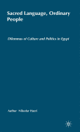 Sacred Language, Ordinary People: Dilemmas of Culture and Politics in Egypt