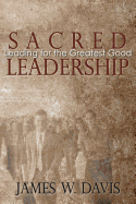 Sacred Leadership: Leading for the Greatest Good