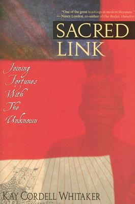 Sacred Link: Joining Fortunes with the Unknown - Whitaker, Kay Cordell