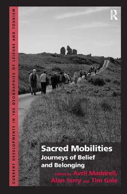 Sacred Mobilities: Journeys of Belief and Belonging - Maddrell, Avril, and Terry, Alan