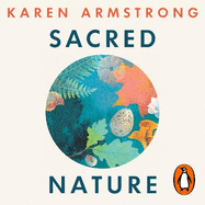 Sacred Nature: How we can recover our bond with the natural world