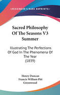 Sacred Philosophy Of The Seasons V3 Summer: Illustrating The Perfections Of God In The Phenomena Of The Year (1839)