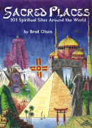 Sacred Places: 101 Spiritual Sites Around the World