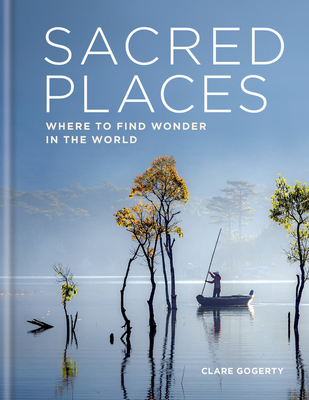 Sacred Places: Where to find wonder in the world - Gogerty, Clare