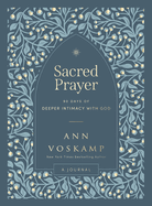 Sacred Prayer: 90 Days of Deeper Intimacy with God (a Guided Journal)