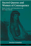 Sacred Queens and Women of Consequence: Rank, Gender, and Colonialism in the Hawaiian Islands