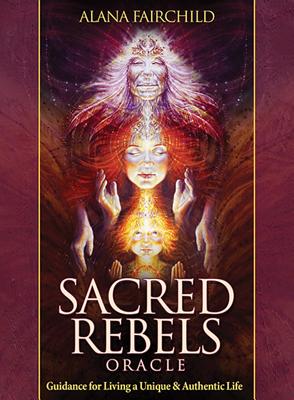 Sacred Rebels Oracle: Guidance for Living a Unique & Authentic Life - Fairchild, Alana