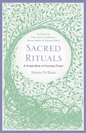 Sacred Rituals: A Simple Book of Everyday Prayer