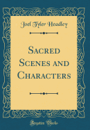 Sacred Scenes and Characters (Classic Reprint)