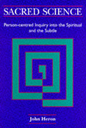Sacred Science: Person-centred Inquiry into the Spiritual and the Subtle