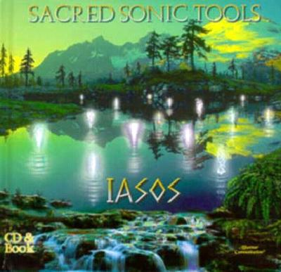 Sacred Sonic Tools: A Tool-Box of Sounds to Enhance Your Energy Friends - Iasos