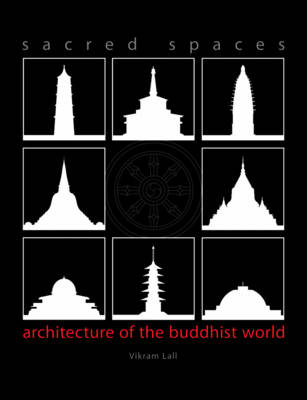 Sacred Spaces: Architecture of the Buddhist World - Lall, Vikram