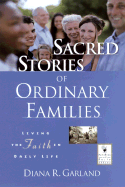 Sacred Stories of Ordinary Families: Living the Faith in Daily Life