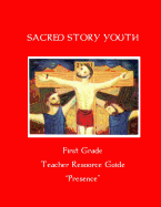 Sacred Story Youth Teacher Resource Guide- First Grade: Presence