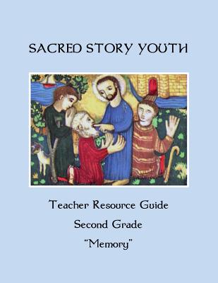 Sacred Story Youth Teacher Resource Guide Second Grade: Memory - Watson S J, William M