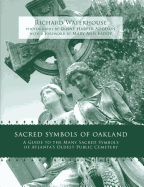 Sacred Symbols of Oakland: A Guide to the Many Sacred Symbols of Atlanta's Oldest Public Cemetery