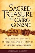 Sacred Treasure-The Cairo Genizah: The Amazing Discoveries of Forgotten Jewish History in an Egyptian Synagogue Attic
