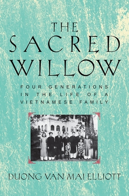 Sacred Willow: Four Generations in the Life of a Vietnamese Family - Elliott, Mai