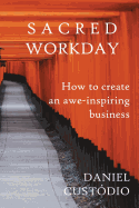 Sacred Workday: How to Create an Awe-Inspiring Business