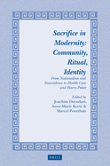 Sacrifice in Modernity: Community, Ritual, Identity: From Nationalism and Nonviolence to Health Care and Harry Potter