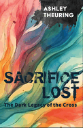 Sacrifice Lost: The Dark Legacy of the Cross