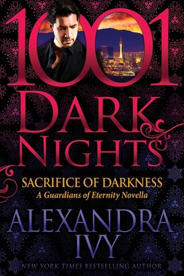 Sacrifice of Darkness: A Guardians of Eternity Novella - Ivy, Alexandra