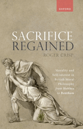 Sacrifice Regained: Morality and Self-Interest in British Moral Philosophy from Hobbes to Bentham