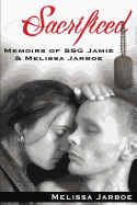 Sacrificed: Memoirs of SSG Jamie & Melissa