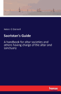 Sacristan's Guide: A handbook for altar societies and others having charge of the altar and sanctuary