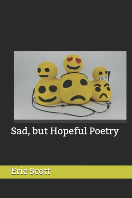 Sad, but Hopeful Poetry - Scott, Eric