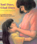 Sad Days, Glad Days: A Story about Depression - Hamilton, DeWitt, and Mathews, Judith (Editor)