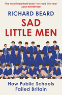 Sad Little Men: Inside the secretive world that shaped Boris Johnson