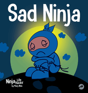 Sad Ninja: A Children's Book About Dealing with Loss and Grief