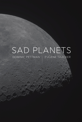 Sad Planets - Pettman, Dominic, and Thacker, Eugene
