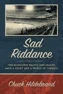 Sad Riddance: The Milwaukee Braves' 1965 Season Amid a Sport and a World in Turmoil