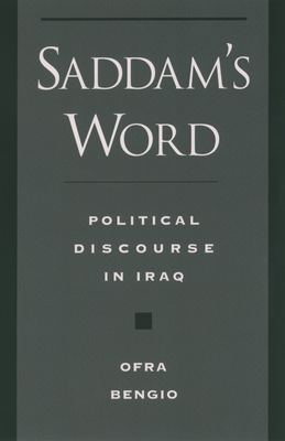 Saddam's Word: Political Discourse in Iraq - Bengio, Ofra