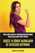 Sadece 14 G?nde Kadinlarin ?z Saygisini Artirmak: Daha emin olmak ve utanga?ligin ?stesinden gelmek i?in adim adim yntem