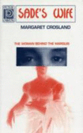 Sade's Wife: The Woman Behind the Marquis - Crosland, Margaret