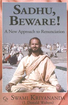Sadhu Beware: A New Approach to Renunciation - Kriyananda, Swami