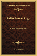 Sadhu Sundar Singh: A Personal Memoir
