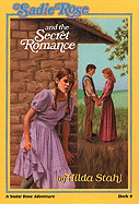 Sadie Rose and the Secret Romance - Stahl, Hilda