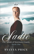 Sadie (The Amish of Morrissey County Book One): An Amish Romance